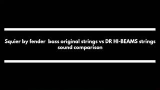 Squier by fender bass original strings vs DR HI-BEAMS bass strings sound comparison