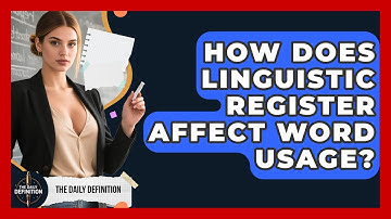 How Does Linguistic Register Affect Word Usage? - The Daily Definition