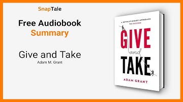 Give and Take by Adam M. Grant: 13 Minute Summary