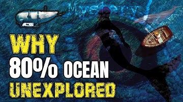 Why 80% Ocean Remains Unexplored ?