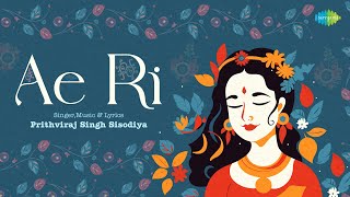 Ae Ri | Lyrical Video | Prithviraj Singh Sisodiya | New Hindi Song