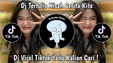 DJ TERTULIS KISAH CERITA KITA SLOW FULLBASS VIRAL TIKTOK TERBARU 2025 YANG KALIAN CARI !