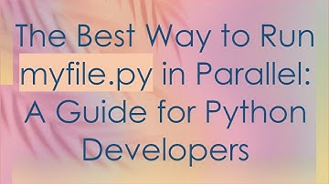 The Best Way to Run myfile.py in Parallel: A Guide for Python Developers