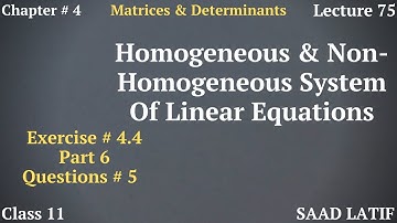 Class 11 Maths | Lecture 75 | Chapter 4 |Exercise # 4.4|Homogeneous and Non-Homogeneous System of Eq