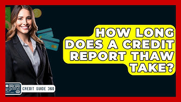 How Long Does A Credit Report Thaw Take? - CreditGuide360.com