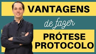PROTESE PROTOCOLO - 3 VANTAGENS DE USAR UMA PRÓTESE TIPO PROTOCOLO - IMPLANTES DENTÁRIOS