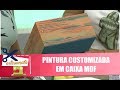 Aprenda a fazer pinturas customizadas em caixas de mdf com artes cuca marques  070220