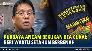 Purbaya Ancam Bekukan Bea Cukai: Beri Waktu Setahun Berbenah