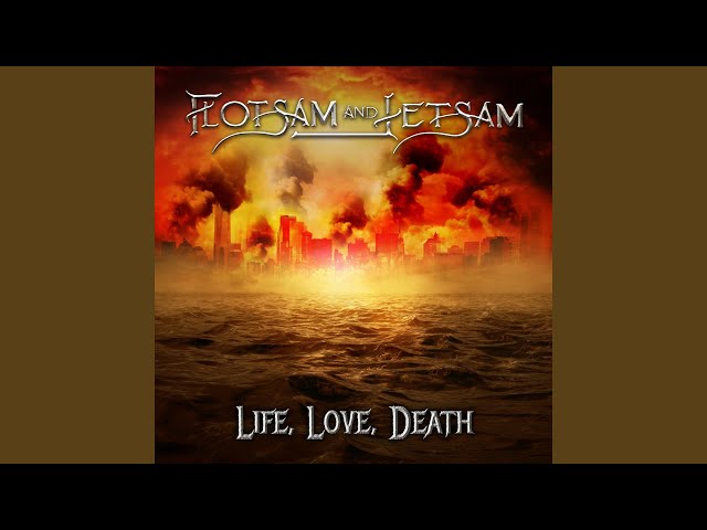 Flotsam And Jetsam - Life, Love, Death