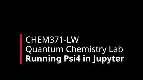 CHEM371-LW Quantum Chemistry Lab | Fall 2020 | 02 Running Psi4 in Jupyter