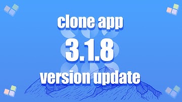 Clone app version 3.1.8 released｜clone app｜Best clone app