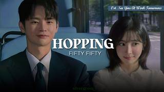 FIFTY FIFTY – Hopping (OST See You At Work Tomorrow) | Lirik Terjemahan Indonesia