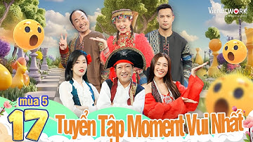 7 Nụ Cười Xuân #17 :Tuyển tập khoảnh khắc vui nhất Mùa 5 - Lan Ngọc, Tiến Luật, Trường Giang...
