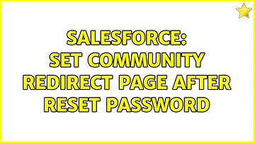 Salesforce: Set Community Redirect Page after Reset Password (2 Solutions!!)