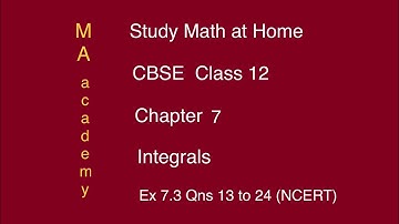 CBSE Class 12-Chapter 7-Integrals-Part 5/23-Ex 7.3 Qns 13 to 24-MA academy