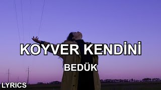 Bedük - Koyver Kendini (Sözleri) Resimi