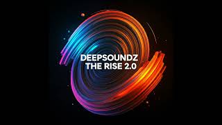 #DeepSoundz X Dj Micsir   The Rise 2 0