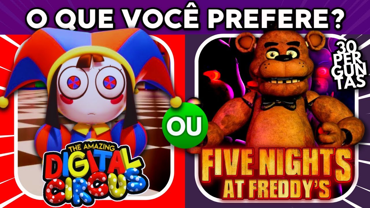 O QUE VOCÊ PREFERE? 🎪 DIGITAL CIRCUS OU FNAF? 🐻 - Quiz