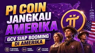 PINETWORK TERBARU~PI COIN JANGKAU AMERIKA, GCV SIAP BOOMING DI AMERIKA