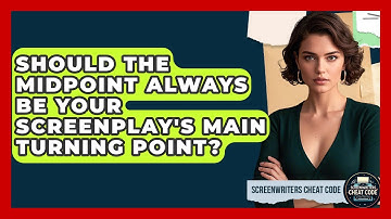 Should The Midpoint Always Be Your Screenplay