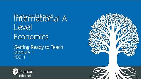 Getting Ready to Teach Pearson Edexcel International A Level Economics (Module 1)
