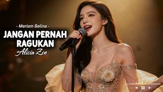 Jangan Pernah Ragukan  Lagu Meriam Bellina Yang Penuh Kesetiaan  Alicia Zoe Pop Jazz Soul Cover