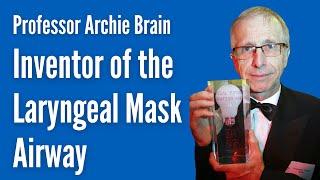 Professor Archie Brain - Inventor of the Laryngeal Mask Airway