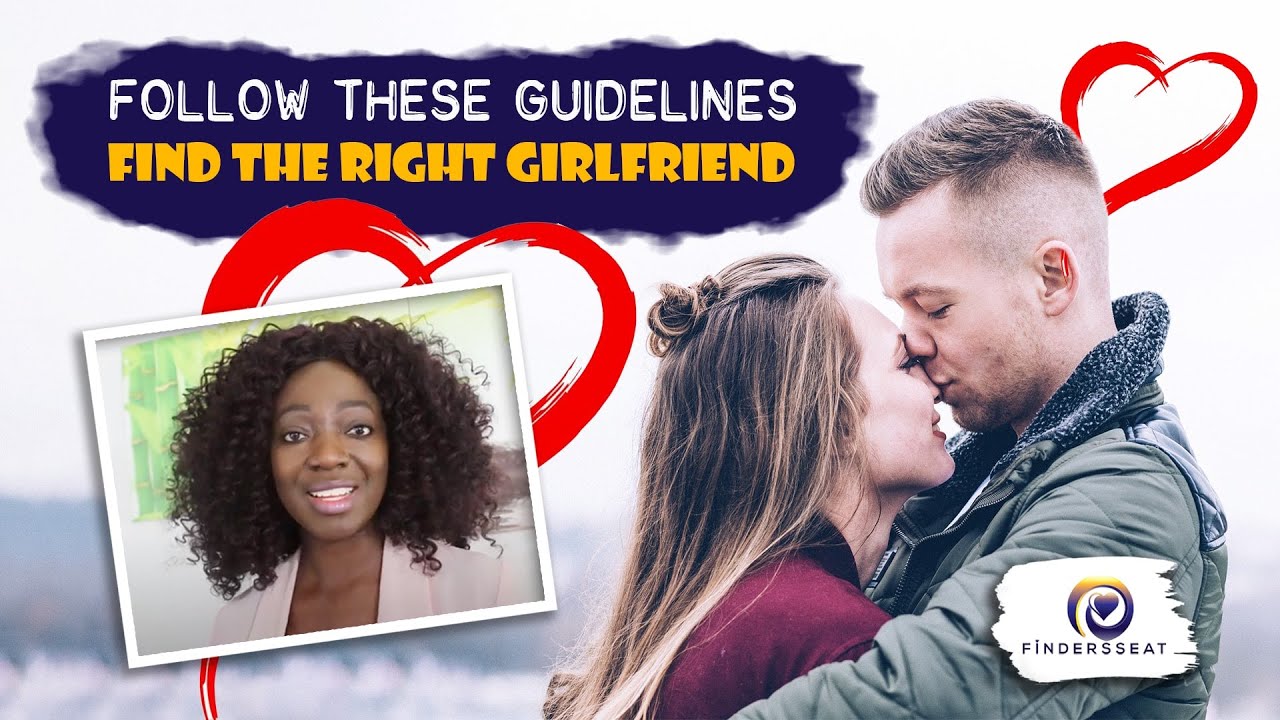 How To Get a Right Girlfriend And Keep Her Forever 