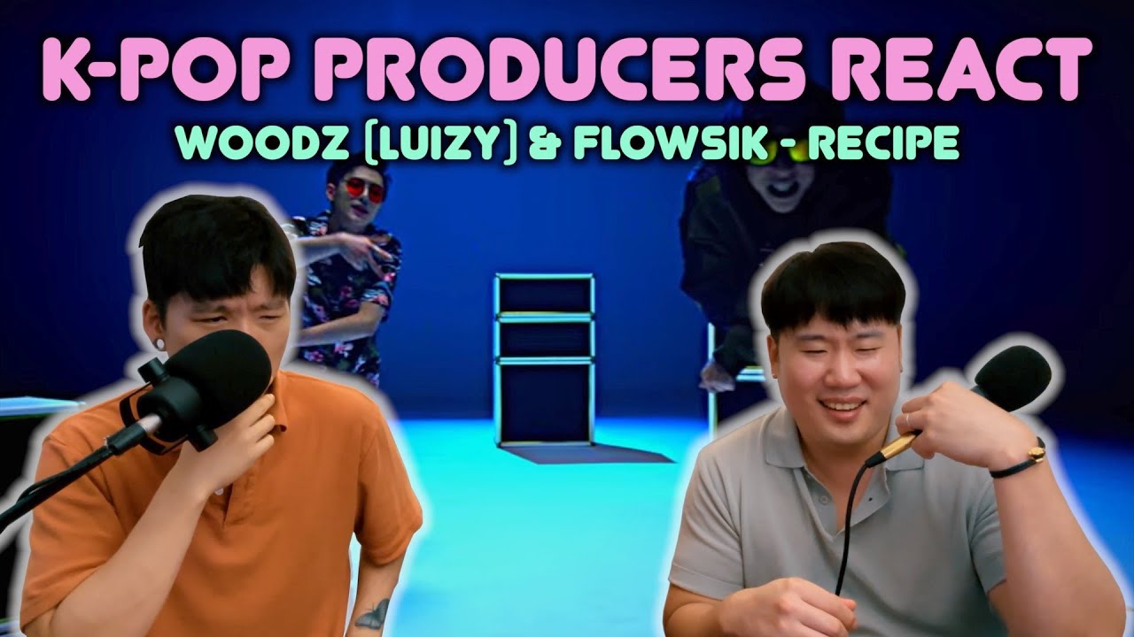 Musicians react & review ♡ WOODZ (Luizy) & Flowsik - Recipe