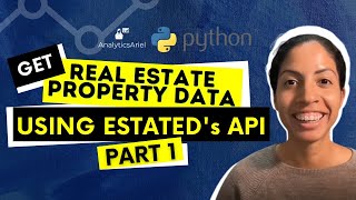 Get Real Estate Property Data using Estated's API | Python Tutorial Part 1