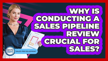 Why Is Conducting A Sales Pipeline Review Crucial For Sales? - Sales Pro Blueprint