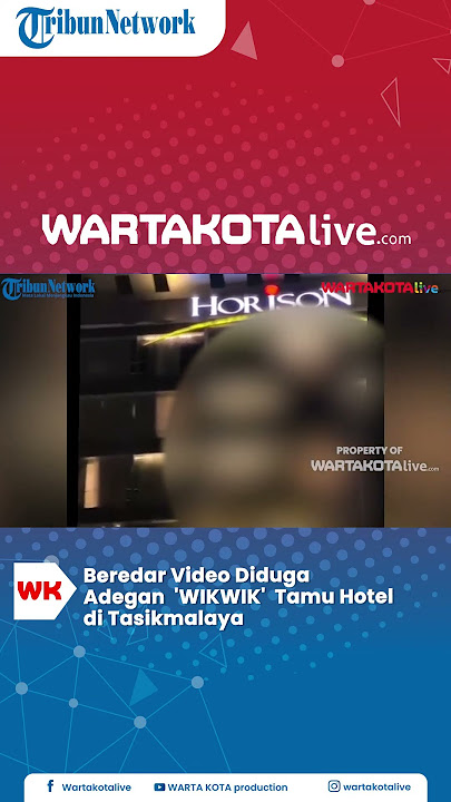 Beredar Video Diduga Adegan  'WIKWIK'  Tamu Hotel  di Tasikmalaya
