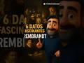 6 datos de Rembrandt que te sorprenderán | #saberesexpress  #curiosidades  #sabiasque