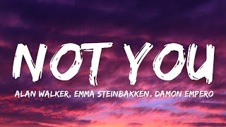 Alan Walker & Damon Empero - Not You (Lyrics)