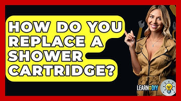 How Do You Replace A Shower Cartridge? - LearnToDIY360.com