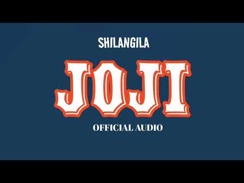 Shilangila Joji Official Audio 