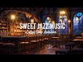 Relaxing ethereal jazz saxophone music  feel smooth instrumental jazz in cozy bar ambience to chill