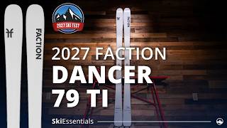 2027 Faction Dancer 79 Ti - SkiEssentials Ski Test Review