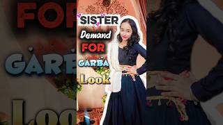 Sister Demand For Garba Look 💟✨ #shorts #garbalook #grwm #sister #viral