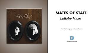 Mates Of State - "Lullaby Haze" (Official Audio)