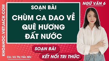 Soạn bài Chùm ca dao về quê hương đất nước - trang 90, 92 | Ngữ văn 6 - Kết nối tri thức
