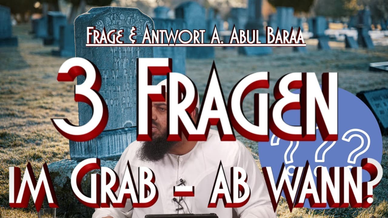 3 FRAGEN IM GRAB - AB WANN? mit Sh. A. Abul Baraa in Braunschweig - YouTube