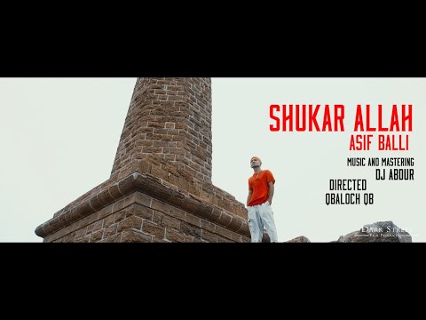 SHUKAR ALLAH - ASIF BALLI (OFFICIAL MUSIC VIDEO) PROD BY DJ ABDUR-Directed By Qbaloch QB
