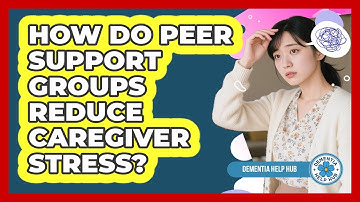 How do peer support groups reduce caregiver stress?