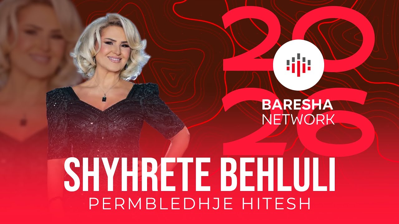 SHYHRETE BEHLULI - PERMBLEDHJE HITESH #2026