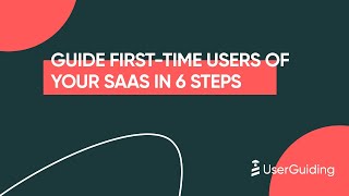 Guide First-Time Users of your SaaS in 6 Steps ⭐