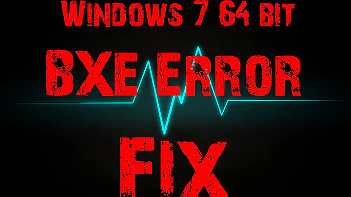 How to fix BXE Error  | Windows 7 64 bit