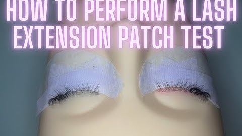 HOW TO PERFORM A LASH EXTENSION PATCH TEST