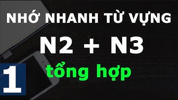 Nhớ Nhanh Từ Vựng N2–N3 tổng hợp 1