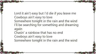 Chris LeDoux - Cowboys Ain't Easy to Love Lyrics Chris LeDoux - Cowboys Ain't Easy to Love Lyrics
